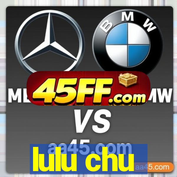 lulu chu